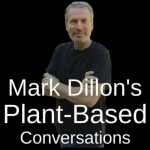 Mark Dillon&#039;s Plant-Based Conversations