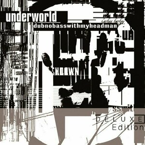 Dubnobasswithmyheadman by Underworld