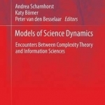 Models of Science Dynamics: Encounters Between Complexity Theory and Information Sciences