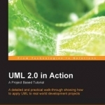 UML 2.0 in Action: A Project-based Tutorial