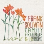 Family Friends &amp; Heroes by Frank Solivan