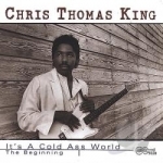 It&#039;s a Cold Ass World: The Beginning by Chris Thomas King / Chris Thomas