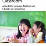 Humor in the Classroom: A Guide for Language Teachers and Educational Researchers