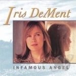 Infamous Angel by Iris Dement