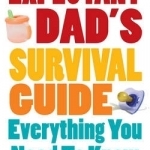 The Expectant Dad's Survival Guide: Everything You Need to Know