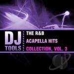 R&amp;B Acapella Hits Collection, Vol. 3 by DJ Tools
