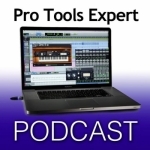 Pro Tools Expert Podcast