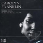 Sister Soul: The Best of the RCA Years 1969-1976 by Carolyn Franklin