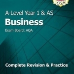 New A-Level Business: AQA Year 1 &amp; AS Complete Revision &amp; Practice: Exam Board: AQA
