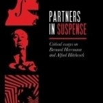 Partners in Suspense: Critical Essays on Bernard Herrmann and Alfred Hitchcock