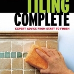 Tiling Complete: Expert Advice from Start to Finish