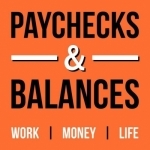 Paychecks &amp; Balances | Personal Finance &amp; Career Advice for Millennials
