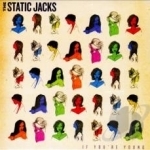 If You&#039;re Young by The Static Jacks