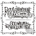 God Willin&#039; &amp; the Creek Don&#039;t Rise by Ray LaMontagne / Ray LaMontagne and the Pariah Dogs