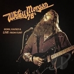Born, Raised &amp; Live from Flint by Whitey Morgan &amp; the 78&#039;s