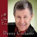 All My Tomorrows by Danny Cochario