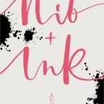 Nib + Ink: The New Art of Modern Calligraphy
