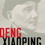 Deng Xiaoping: A Revolutionary Life