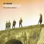 He Reigns: The Worship Collection by Newsboys