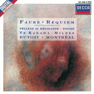 Fauré: Requiem; Pelléas et Mélisande; Pavane for Orchestra and Choir by Choeur De L&#039;Orchestre Symphonique De Montreal