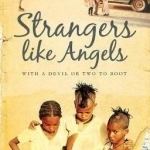 Strangers Like Angels: With a Devil or Two to Boot