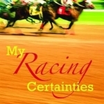 My Racing Certainties