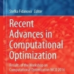 Recent Advances in Computational Optimization: Results of the Workshop on Computational Optimization Wco 2016