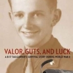 Valor, Guts, and Luck: A B-17 Tailgunner&#039;s Survival Story During World War II
