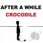 After a While by Crocodile