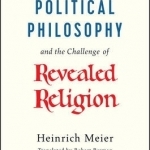 Political Philosophy and the Challenge of Revealed Religion