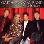 Give It Away by Gaither Vocal Band