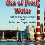 Energy Sector Use of Fresh Water: Technology Assessment &amp; Reduction Opportunities