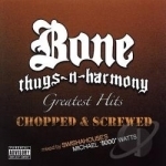 Greatest Hits (Chopped &amp; Screwed) by Bone Thugs-N-Harmony
