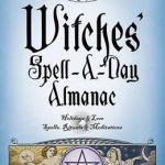 Llewellyn&#039;s 2017 Witches&#039; Spell-a-Day Almanac: Holidays and Lore, Spells, Rituals and Meditations