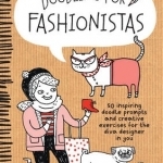 Doodling for Fashionistas: 50 Inspiring Doodle Prompts and Creative Exercises for the Diva Designer in You