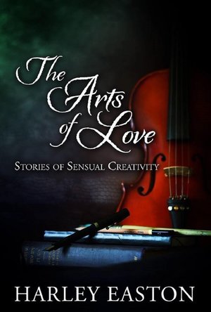 The Arts of Love: Stories of Sensual Creativity