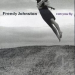 Can You Fly by Freedy Johnston