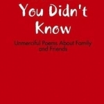 It&#039;s Best You Didn&#039;t Know: Unmerciful Poems About Family and Friends