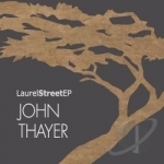 Laurel Street EP by John Thayer