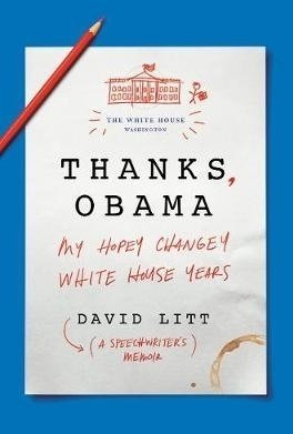 Thanks, Obama: My Hopey Changey White House Years