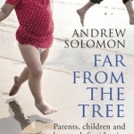 Far from the Tree: Parents, Children and the Search for Identity