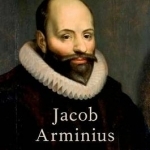 Jacob Arminius: Theologian of Grace