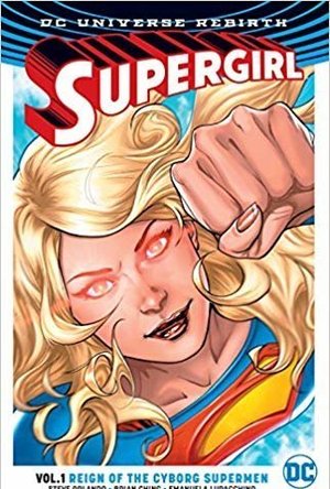 Supergirl, Volume 1: Reign Of The Cyborg Super-Men