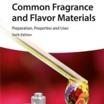 Common Fragrance and Flavor Materials: Preparation, Properties and Uses