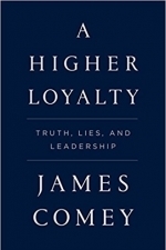 A Higher Loyalty: Truth, Lies, and Leadership