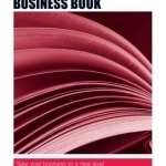 The Authority Guide to Publishing Your Business Book: Take Your Business to a New Level by Becoming an Authority in Your Field