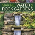 Making Water &amp; Rock Gardens: Over 50 Techniques Shown in 350 Step-by-Step Photographs