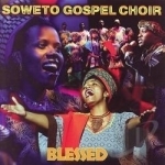 Blessed by The Soweto Gospel Choir