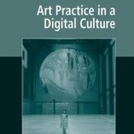 Art Practice in a Digital Culture