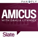 Slate&#039;s Amicus With Dahlia Lithwick